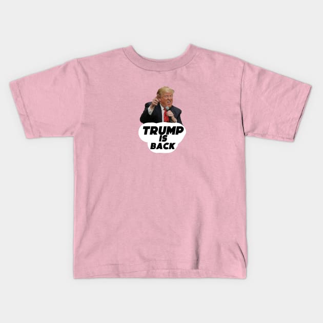 TRUMP IS BACK Kids T-Shirt by nurkaymazdesing